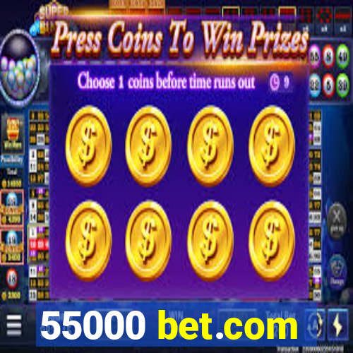 55000 bet.com